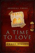 A Time to Love (The Time Travel Journals of Sahara Aldridge #3) by Tracy L. Higley