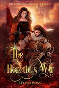 The Heretic's War (The Tahaerin Chronicles #2) by J. Ellen Ross