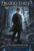 The Blood Thief of Whitten Hall (Magic & Machinery #2) by Jon Messenger