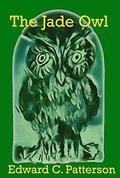 The Jade Owl (Jade Owl Legacy #1) by Edward C. Patterson