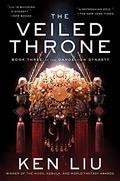 The Veiled Throne by Ken Liu