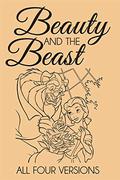 Beauty and the Beast: All Four Versions by Gabrielle-Suzanne Barbot de Villeneuve