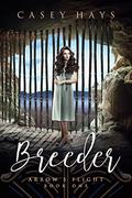 Breeder (Arrow's Flight #1) by Casey Hays