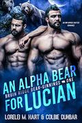 An Alpha Bear For Lucian  (Bruin Ridge Bear-Ginnings #1) by Lorelei M. Hart, Colbie Dunbar