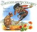 The Tortoise & the Jackrabbit by Susan Lowell