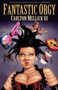 Fantastic Orgy by Carlton Mellick III