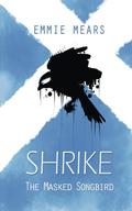 The Masked Songbird (Shrike #1) by Emmie Mears