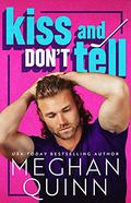 Kiss and Don't Tell by Meghan Quinn