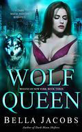 Wolf Queen: A Dark Mafia Shifter Romance (Wolves of New York #3) by Bella Jacobs