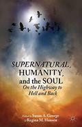 Supernatural, Humanity, and the Soul: On the Highway to Hell and Back by Susan A. George