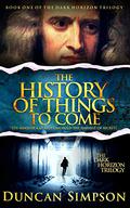 The History of Things to Come by Duncan Simpson