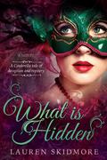 What Is Hidden (What Is Hidden #1) by Lauren Skidmore