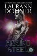 Kissing Steel by Laurann Dohner