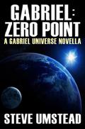 Gabriel: Zero Point (Evan Gabriel Trilogy #0.5) by Steve Umstead
