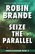 Parallelogram  (Book 3: Seize the Parallel) (Parallelogram #3) by Robin Brande