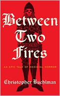 Between Two Fires by Christopher Buehlman, Steve West