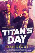 Titan's Day (The Carter Archives #2) by Dan Stout