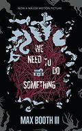We Need to Do Something by Max Booth III