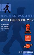 Who Goes Home?: A Companion to Space Race and Earthborn (Ormingat Trilogy #3) by Sylvia Waugh