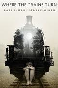 Where the Trains Turn by Pasi Ilmari Jääskeläinen