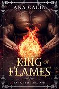 King of Flames (Fae of Fire and Ash #1) by Ana Calin