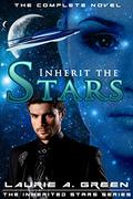 Inherit the Stars: The Complete Novel (The Inherited Stars #1-3) by Laurie A. Green
