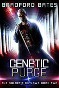Genetic Purge (The Galactic Outlaws #2) by Bradford Bates