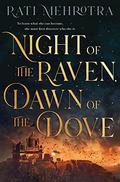 Night of the Raven, Dawn of the Dove by Rati Mehrotra