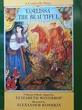 Vasilissa the Beautiful: A Russian Folktale by Elizabeth Winthrop