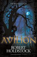 Avilion (Mythago Wood #7) by Robert Holdstock