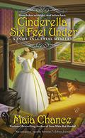 Cinderella Six Feet Under (Fairy Tale Fatal Mystery #2) by Maia Chance