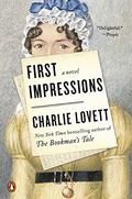 First Impressions: A Novel of Old Books, Unexpected Love, and Jane Austen by Charlie Lovett