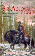 Life of Aglovale de Galis by Clemence Housman