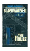Blackwater III: The House by Michael McDowell