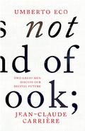 This is Not the End of the Book by Umberto Eco