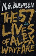 The 57 Lives of Alex Wayfare by M.G. Buehrlen