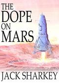 Dope on Mars by Jack Sharkey