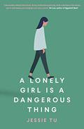 A Lonely Girl is a Dangerous Thing by Jessie Tu