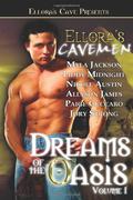 Ellora's Cavemen: Dreams of the Oasis Volume I (Dreams of the Oasis #1) by Liddy Midnight