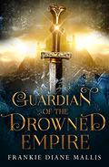 Guardian of the Drowned Empire (Drowned Empire #2) by Frankie Diane Mallis