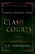 A Clash of Three Courts (An Heir Comes to Rise #4) by C.C. Peñaranda