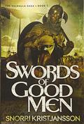 Swords of Good Men (The Valhalla Saga #1) by Snorri Kristjansson