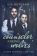 A Counselor Among Wolves (Leader Murders #2) by Liv Olteano