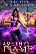 Amethyst Flame: A Fun, Fast-Paced Urban Fantasy Adventure (Butterfly Witch #2) by Erin Kellison