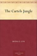 The Cartels Jungle by Irving E. Cox Jr.