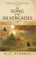 The Song of the Silvercades (Kira Chronicles #2) by K.S. Nikakis