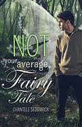 Not Your Average Fairy Tale by Chantele Sedgwick