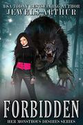 Forbidden  (Her Monstrous Desires) by Jewels Arthur