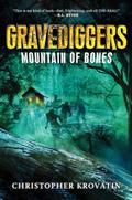 Gravediggers: Mountain of Bones (Gravediggers #1) by Christopher Krovatin