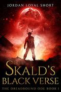 The Skald's Black Verse (Dreadbound Ode #1) by Jordan Loyal Short